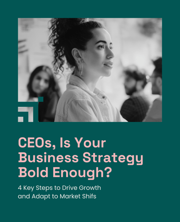 CEOs, Is Your Business Strategy Bold Enough?
